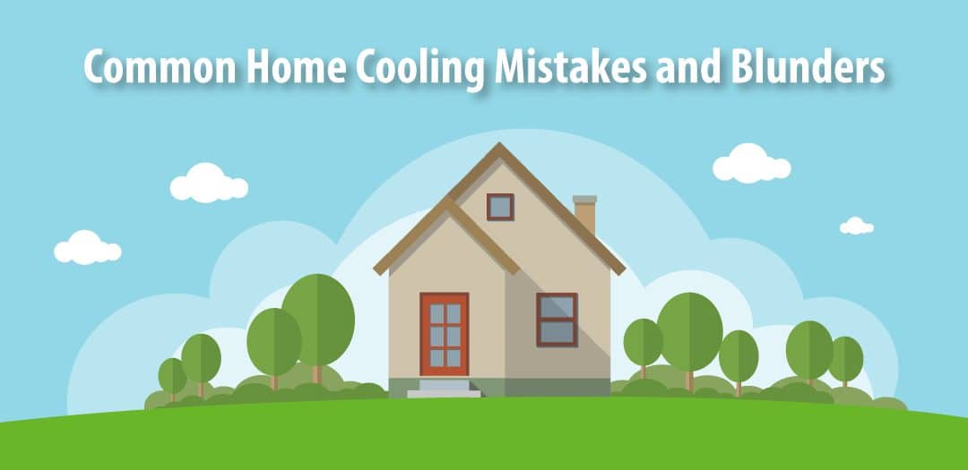 Common Home Cooling Mistakes And Blunders