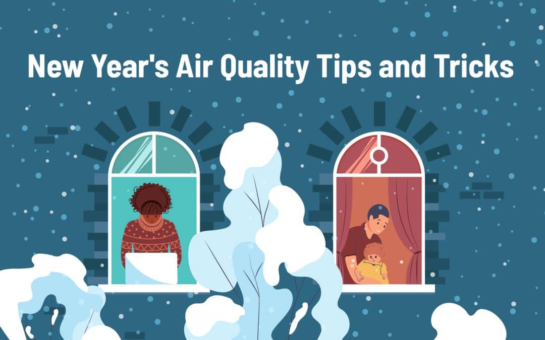 New Year’s Air Quality Tips and Tricks