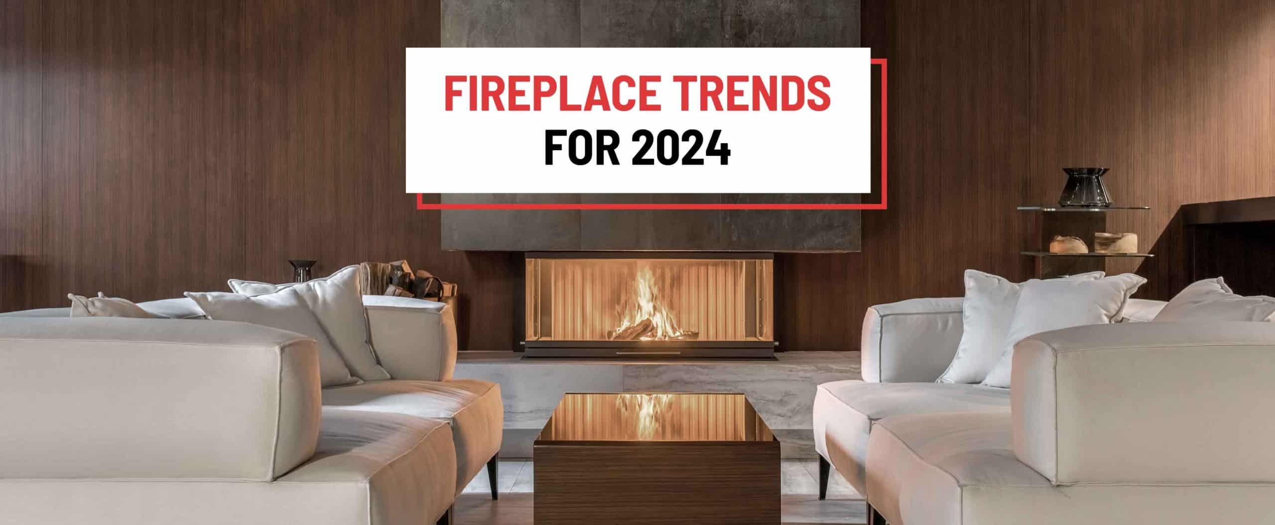fireplace trends 2024