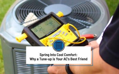 Spring Into Cool Comfort: Why a Tune-up is Your AC’s Best Friend