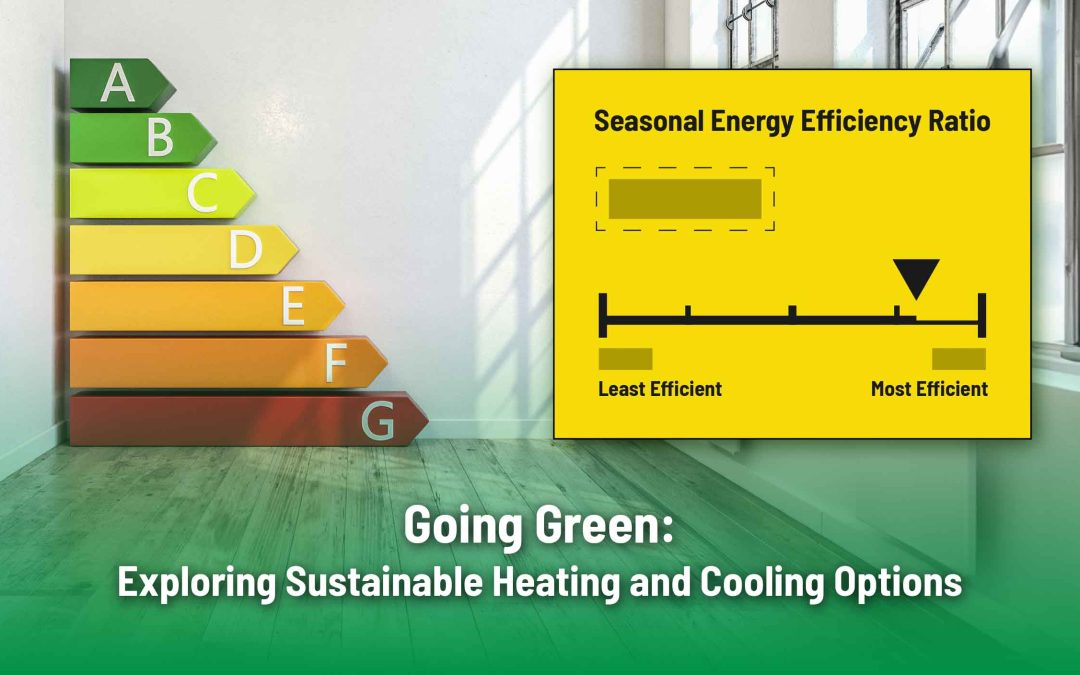 Going Green: Exploring Sustainable Heating and Cooling Options