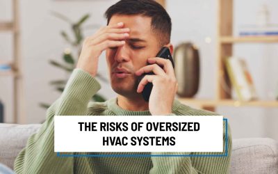 The Risks of Oversized HVAC Systems