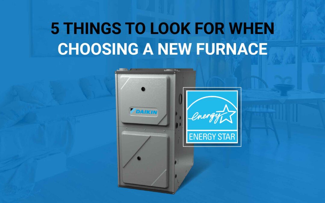 5 Things to Look for When Choosing a New Furnace