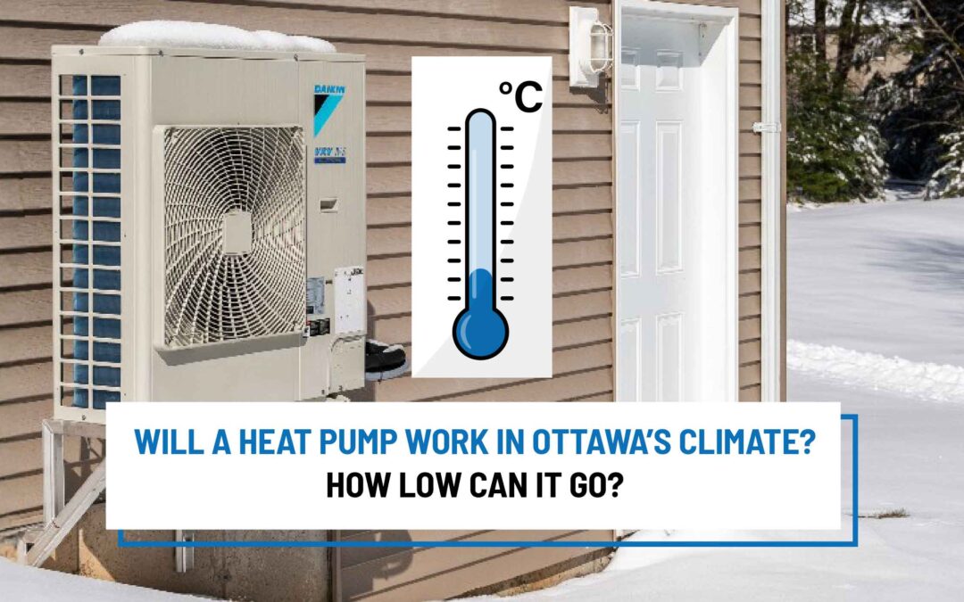 Will a Heat Pump Work in Ottawa’s Climate? How Low Can It Go?