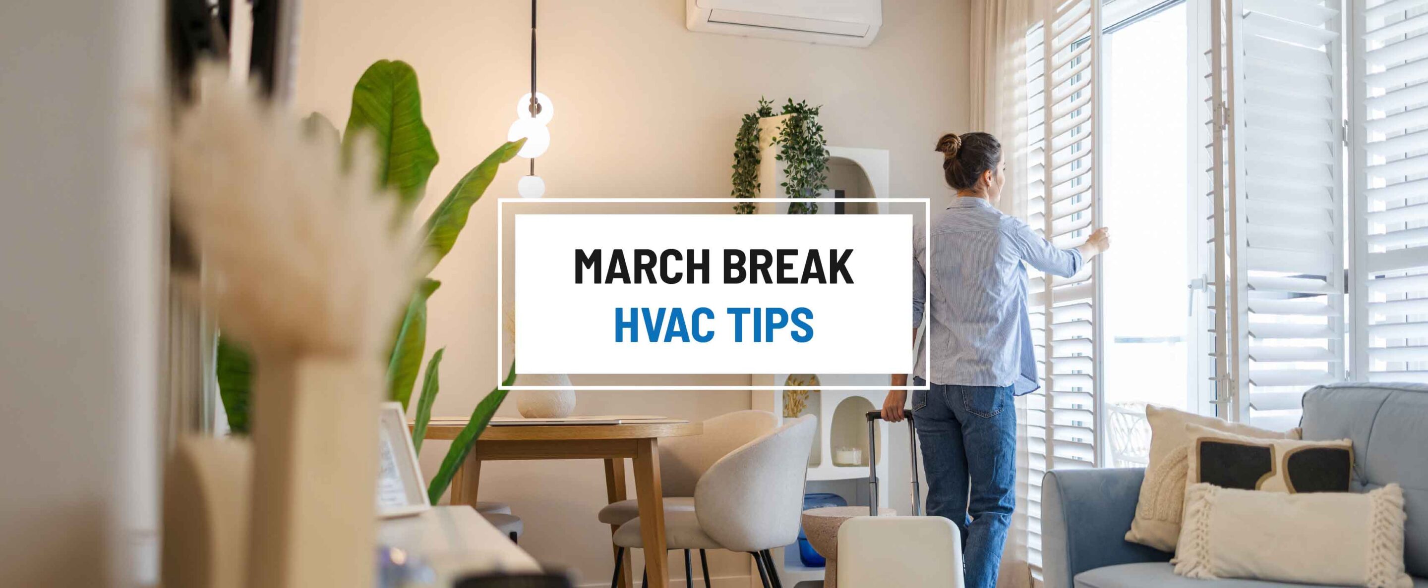 HVAC tips for March Break