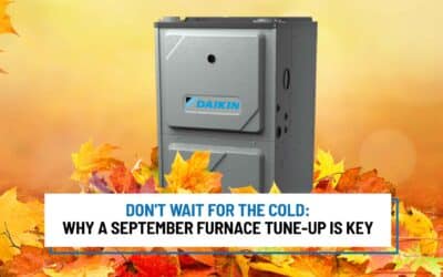 Don’t Wait for the Cold: Why a September Furnace Tune-Up is Key